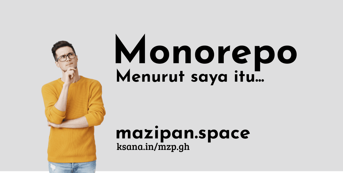 Cover Monorepo, menurut saya...